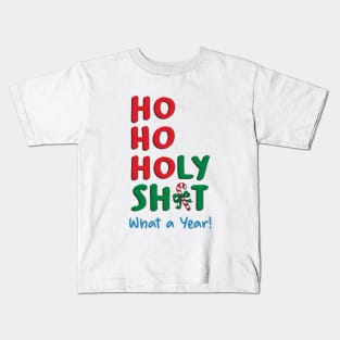 Ho Ho Holy Shit What A Year Kids T-Shirt